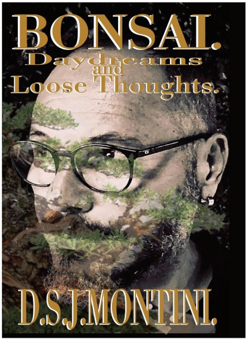 Bonsai. Daydreams and Loose Thoughts.